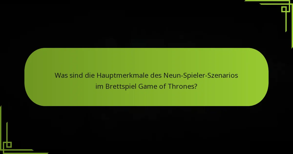 Wie sorgt das Brettspiel Game of Thrones für Gleichgewicht im Neun-Spieler-Szenario?