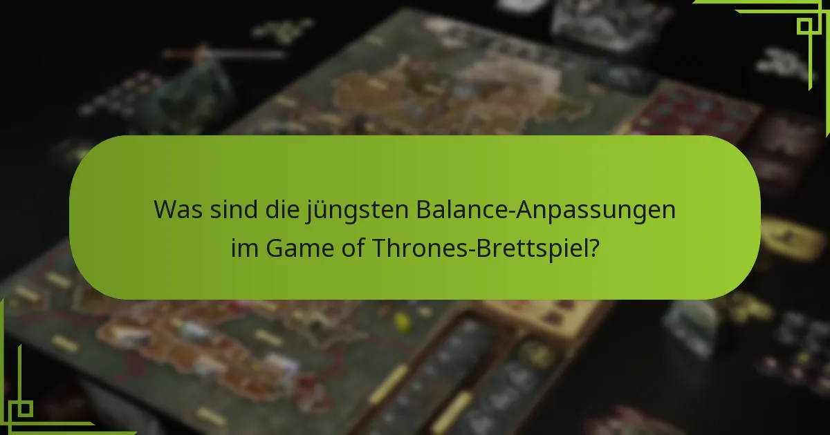 Wie haben die Anpassungen der Einheiten das Gameplay im Game of Thrones-Brettspiel verändert?