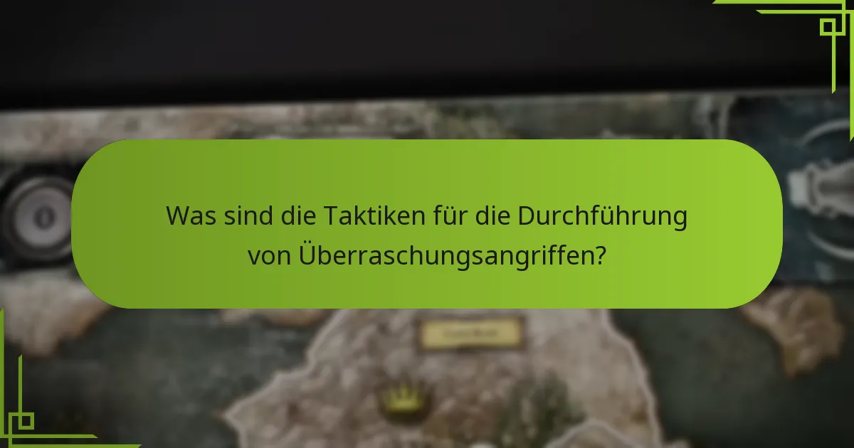 Was sind die Taktiken für die Durchführung von Überraschungsangriffen?