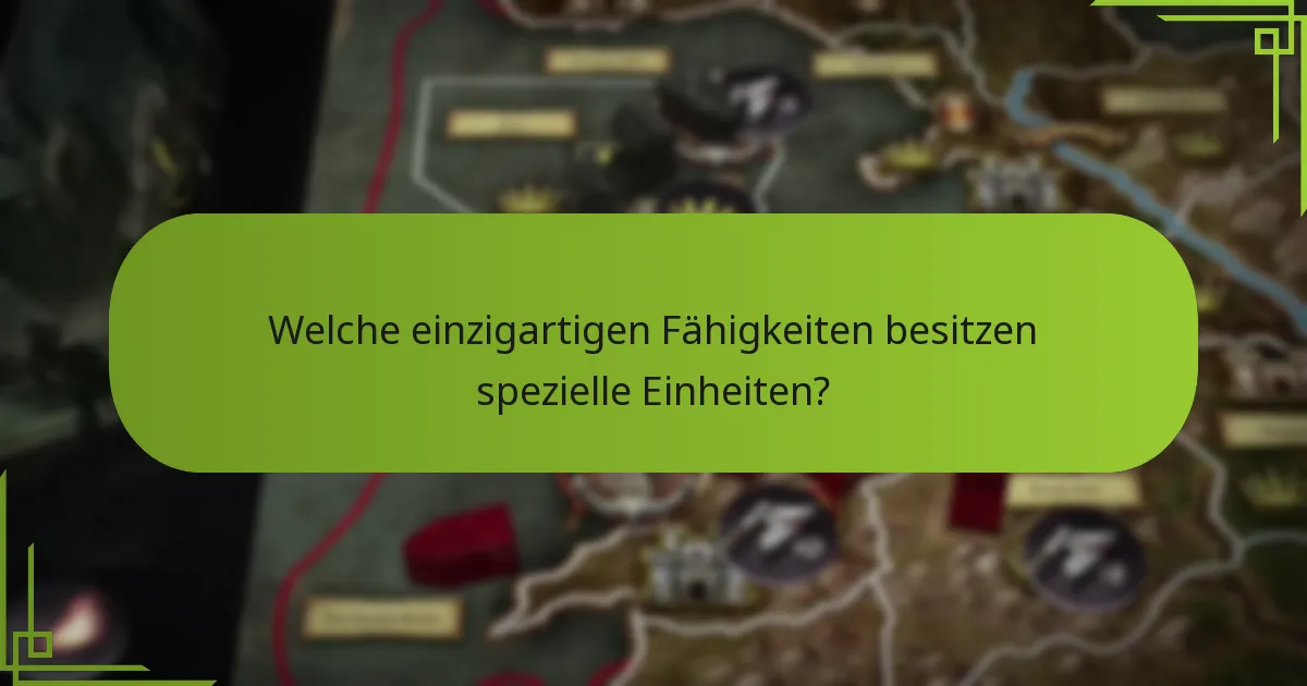 Wie beeinflussen spezielle Einheiten das Gameplay?