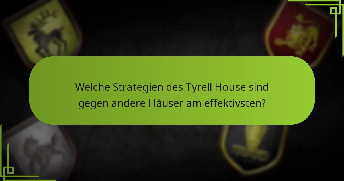 Welche Strategien für das späte Spiel sollten Tyrell-Spieler in Betracht ziehen?