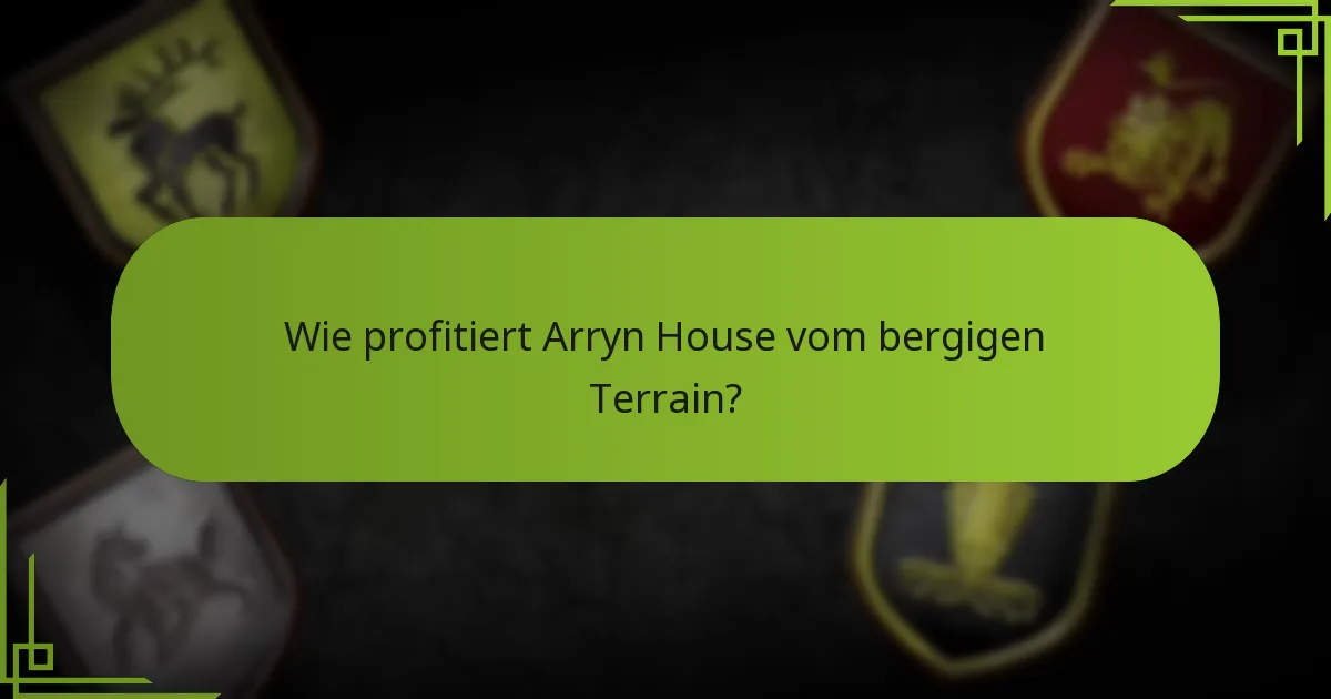 Was sind fortgeschrittene Verteidigungstaktiken für Arryn House?