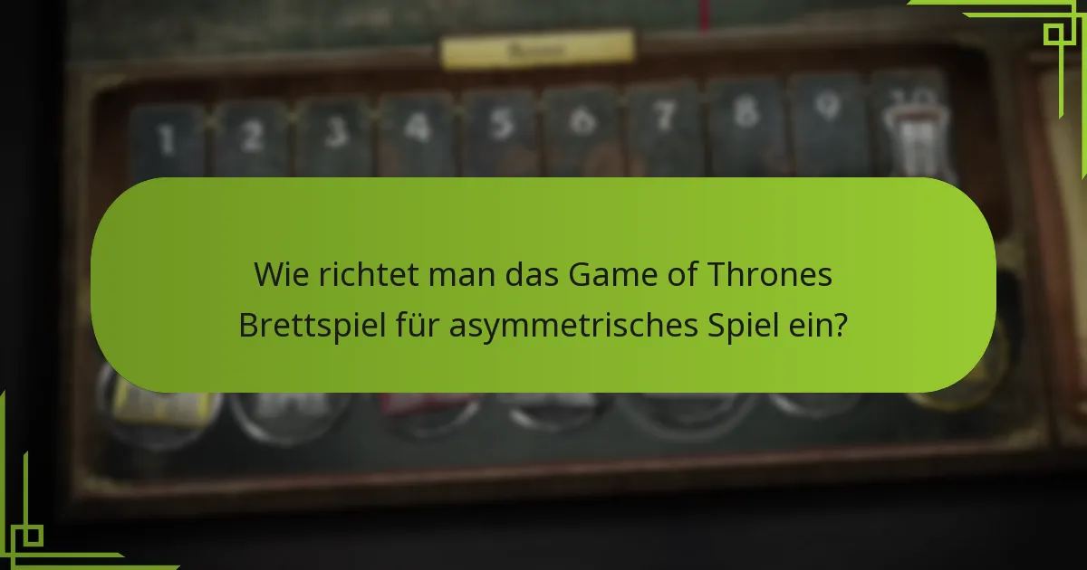 Wie verbessert asymmetrisches Spiel das Game of Thrones Erlebnis?