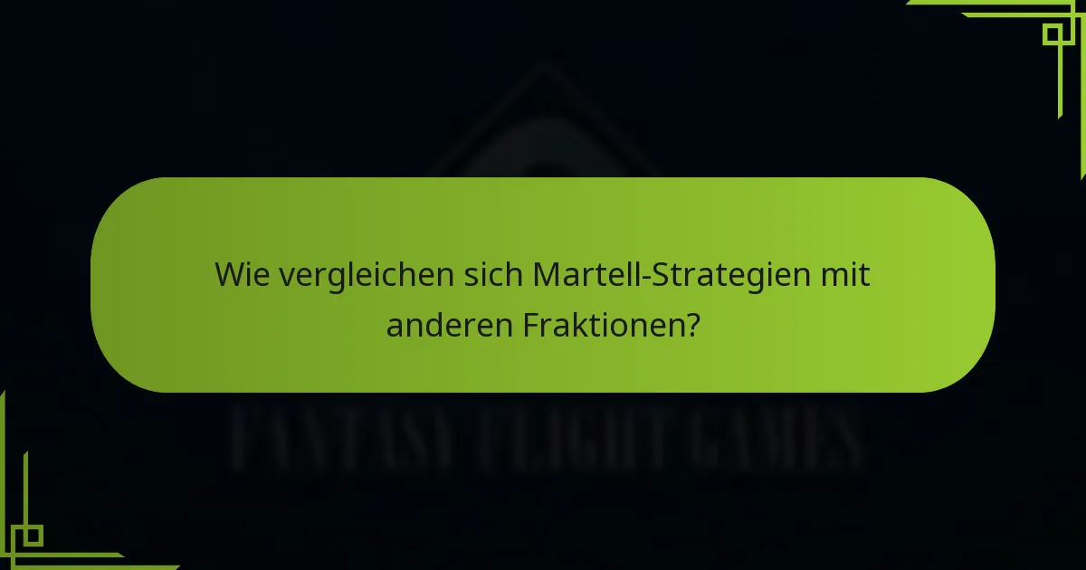 Wie vergleichen sich Martell-Strategien mit anderen Fraktionen?